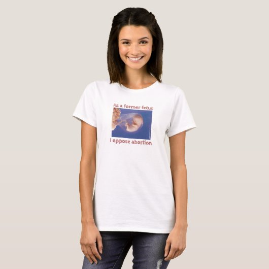 T-shirt En Tant Qu'Ancien Foetus, Je M'Oppose À L'Avorteme (Devant entier)