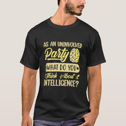 T-shirt En Tant Que Parti Non Concerné, Que Pensez-Vous De (Devant)