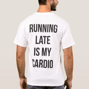 T-shirt En Tard, C'Est Mon Cardio - Entraînement De Nouvea