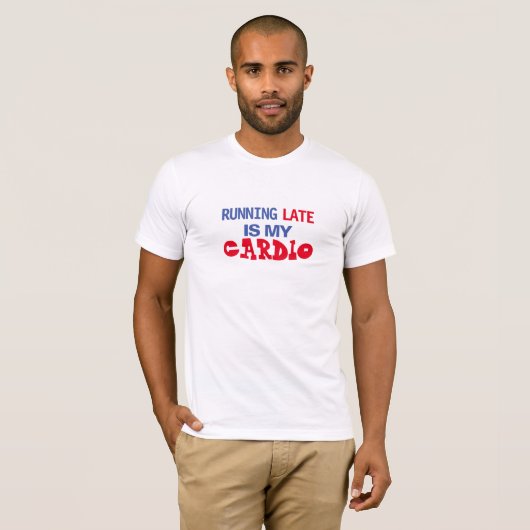 T-shirt En Tard Est Mon Cardio Drôle Exercice Sarcasme (Devant entier)