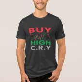 T-shirt En Tri-matière Acheter High, Cry Funny Trader Devis (Recto)