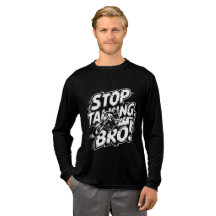 Arrêtez de parler Bro - T-shirt d'attitude audacie