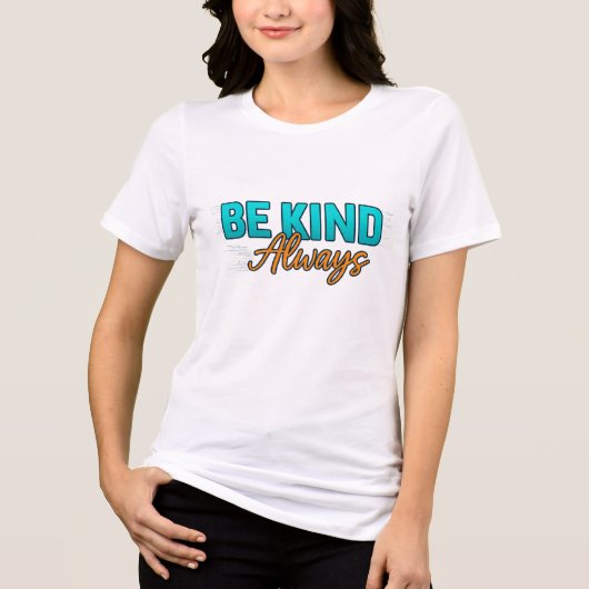 T-shirt En Tri-matière Be Kind Always – Inspirational Motivational Quote (Recto)