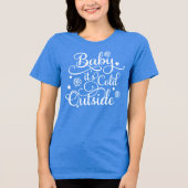 T-shirt En Tri-matière Bébé son froid dehors Blue Womens Holiday (Recto)