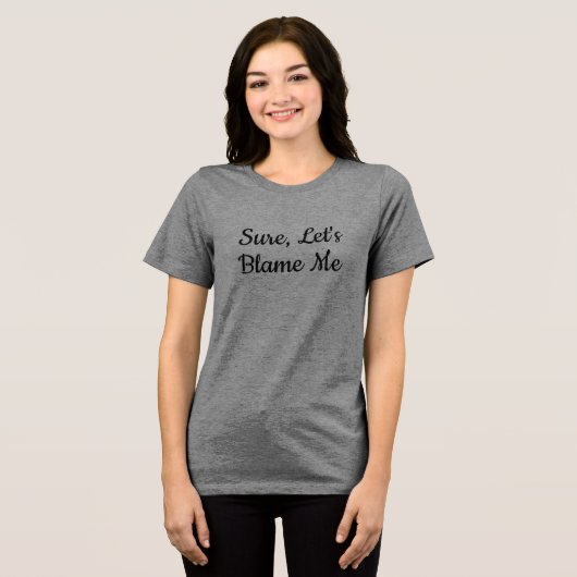 T-shirt En Tri-matière Bien sûr, blâmons-moi (Recto plein)