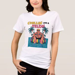 T-shirt En Tri-matière Chillin Comme Un Felon Trump Pour Le Sommet Du Pré