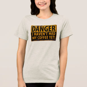 T-shirt En Tri-matière "DANGER, I Haven't Had My Coffee Yet !" Sign