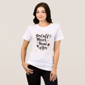 T-shirt En Tri-matière Decaf? Never Heard of Her – Funny Coffee T-Shirt (Recto plein)