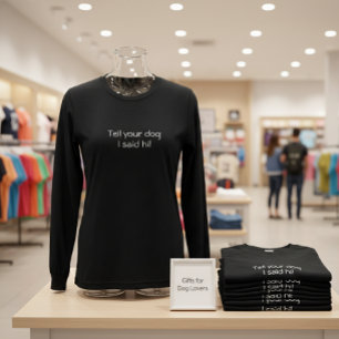 T-shirt En Tri-matière 'Dis à ton chien que je dis bonjour!' Les Amoureux