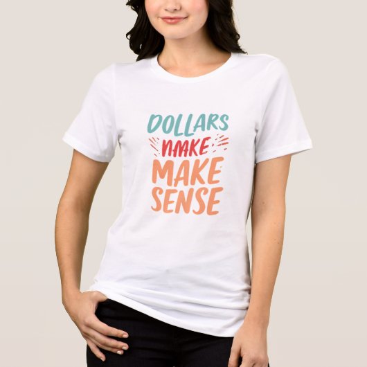 T-shirt En Tri-matière Dollar rend sensé le T-shirt féminin (Recto)