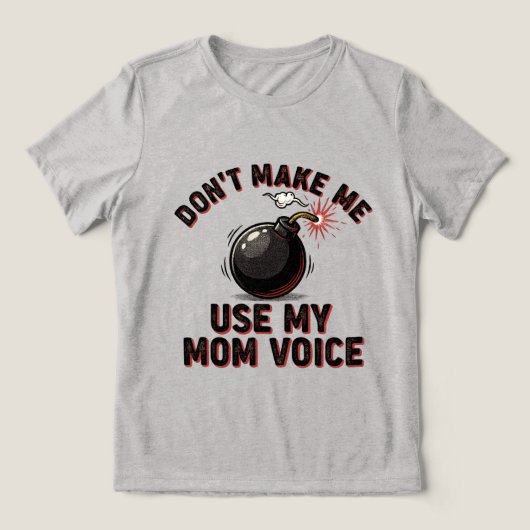 T-shirt En Tri-matière Don't Make Me Use My Mom Voice (Design Recto)