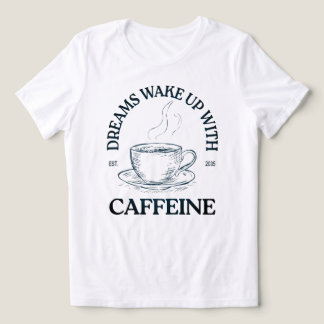 T-shirt En Tri-matière Dreams Wake Up With Caffeine – Coffee Lover