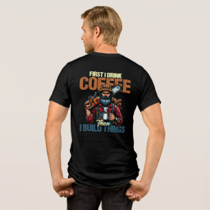T-shirt En Tri-matière Drôle D'abord je bois du café puis je construis de