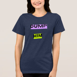 T-shirt En Tri-matière Dump Him Triblend t- shirt