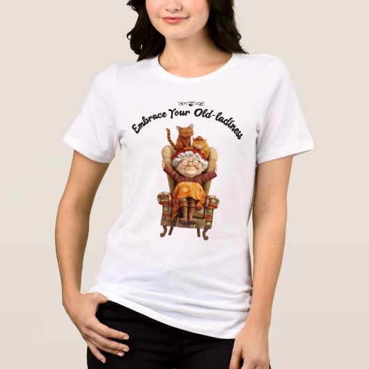 T-shirt En Tri-matière Embrassez votre OId-ladiness (Recto)