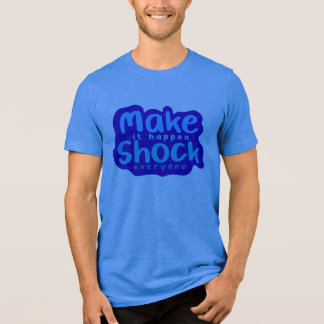 T-shirt En Tri-matière Faire en sorte que cela se produise Choquez tout l