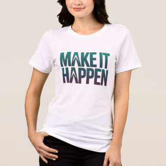 T-shirt En Tri-matière Faites en sorte que cela arrive