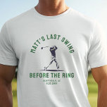 T-shirt En Tri-matière Fête De Bachelor Personnalisée Favoriser Golf Voya<br><div class="desc">Portez votre style de fête de célibataire avec ce T-shirt personnalisé "Dernier Swing Before the Ring" ! Un design moderne et amusant,  parfait pour des séjours de golf,  des fêtes de mariage et des cadeaux de groomsmen !</div>