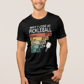 T-shirt En Tri-matière Funny Pickleball –Why I Lose At Pickleball (Recto)
