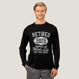 T-shirt En Tri-matière Funny Retirement 2025 Retired Worked My Whole Life