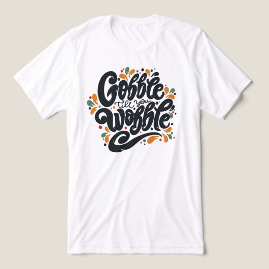 T-shirt En Tri-matière Gobble jusqu'à ce que vous tournez (Design Recto)