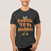 T-shirt En Tri-matière Gobble 'Til Ya Wobble | Thanksgiving (Recto)