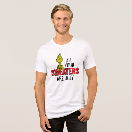 T-shirt En Tri-matière Grinch All Your Sweaters Are Ugly (Recto plein)