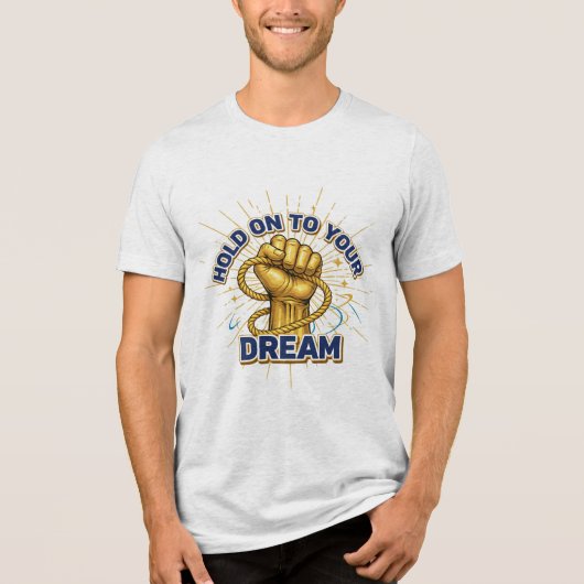 T-shirt En Tri-matière Hold On to Your Dreams – Unisex Inspirational T-sh (Recto)