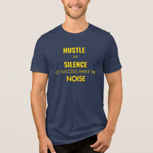 T-shirt En Tri-matière Hustle in Silence. Laissez le succès faire le brui
