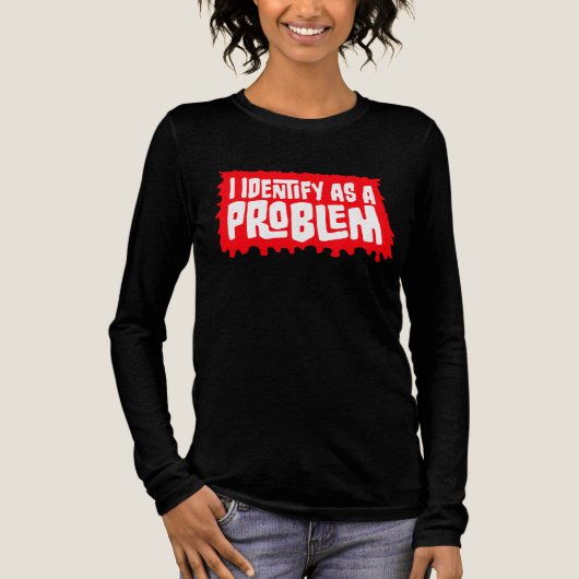 T-shirt En Tri-matière I Identify as a Problem Statement Sassy Rebellious (Recto)