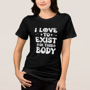 T-shirt En Tri-matière J'aime exister dans ce corps Tri-Blend Chemise