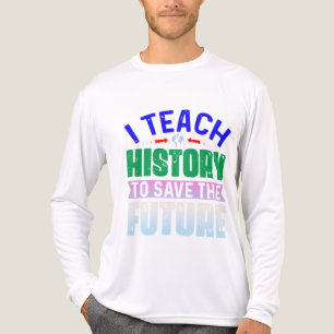 T-shirt En Tri-matière Je Fais Cours d'Histoire Pour Sauver Le Futur Swea