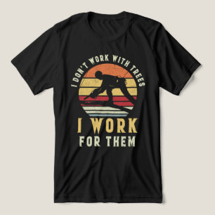 T-shirt En Tri-matière Je ne travaille pas avec les arbres, je travaille 