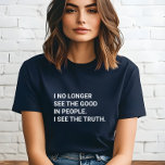 T-shirt En Tri-matière Je ne vois plus le bien dans les gens Je vois la v<br><div class="desc">Je ne vois plus le bien dans les gens Je vois le t-shirt Vérité. Il fait un cadeau fantastique pour les aspirants à la justice sociale,  à la liberté et à la démocratie.</div>