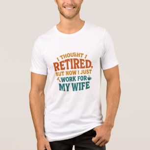 T-shirt En Tri-matière JE PENSais ÊTRE À LA RETRAITE, MAIS MAINTENANT JE