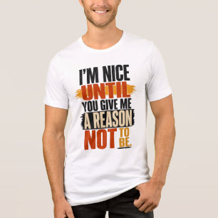 T-shirt En Tri-matière Je suis gentil jusqu'à ce que vous me donniez une