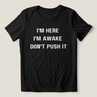 T-shirt En Tri-matière Je suis ici, je suis réveillé, ne fais pas ta chem