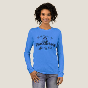 T-shirt En Tri-matière Juste ici pour embarrasser mon enfant - Maman impe