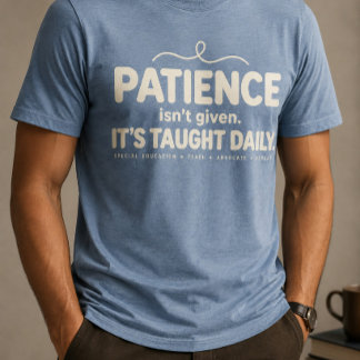 T-shirt En Tri-matière La patience n'est pas donnée, elle est enseignée q
