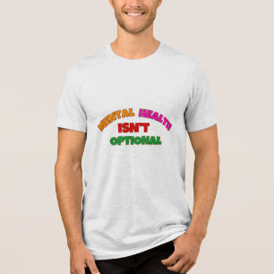 T-SHIRT  EN TRI-MATIÈRE LA SANTÉ MENTALE N’EST PAS FACULTATIVE
