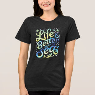 T-shirt En Tri-matière La vie est meilleure sous la mer Plonger dans le b