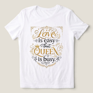 T-shirt En Tri-matière L'amour est facile mais la reine est occupée Citat