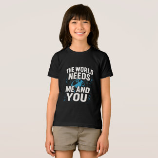 T-SHIRT EN TRI-MATIÈRE LE MONDE A BESOIN DE MOI ET DE VOUS