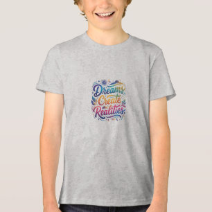 T-shirt En Tri-matière Les rêves créent des réalités – Motivation Inspira