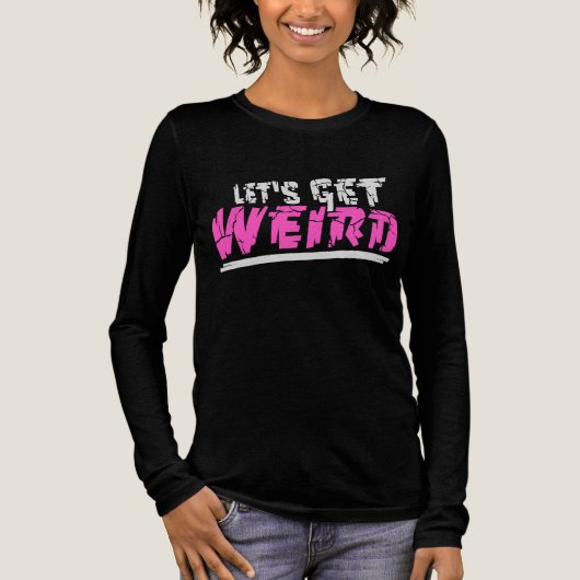 T-shirt En Tri-matière Let's Get Weird Funny Quote Humor Pink Statement (Recto)
