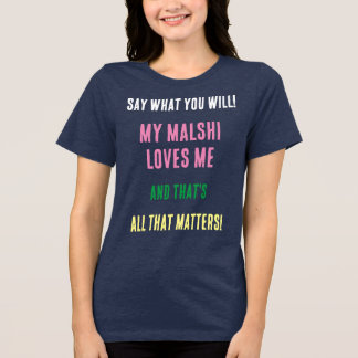 T-shirt En Tri-matière Malshi Dog Dit Ce Que Vous Allez Tri-Blend