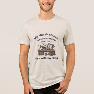 T-shirt En Tri-matière Mon emploi est sûr Bureau désordonné Mème de burea