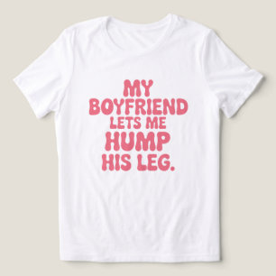 T-shirt En Tri-matière Mon petit ami me laisse lui grimper la jambe - Cou