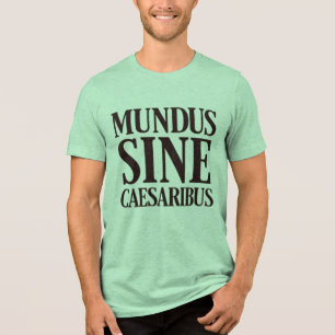 T-shirt En Tri-matière Mundus Sine Caesaribus - Pas de dirigeants Citatio