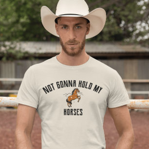 T-shirt En Tri-matière Ne Pas Tenir Mes Chevaux   Chemise Sarcastique